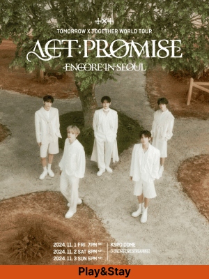 ［Play＆Stay］TOMORROW X TOGETHER WORLD TOUR 〈ACT : PROMISE〉  ENCORE IN SEOUL+ Hotels