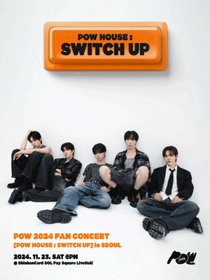 ［POWER PASS］ POW 2024 FAN CONCERT ［POW HOUSE : SWITCH UP］ in SEOUL