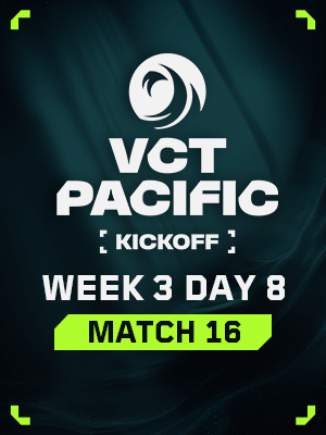 VCT PACIFIC KICKOFF (2.1) - M16 : Winner of M10 VS Winner of M12