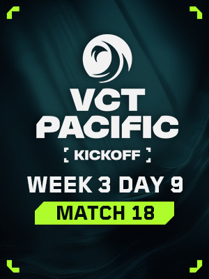 VCT PACIFIC KICKOFF (2.2) - M18 : Loser of M13 VS Winner of M16