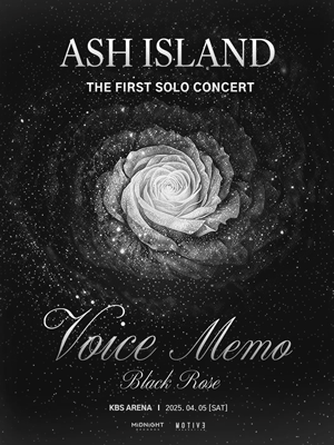 Title: ASH ISLAND THE FIRST SOLO CONCERT [Voice Memo : Black Rose]